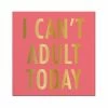 Wanderlust By Abby NEW I Can't Adult Today Napkins