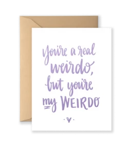 Wanderlust By Abby You're A Real Weirdo Greeting Card