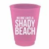 Slant No One Likes A Shady Beach Party Cups